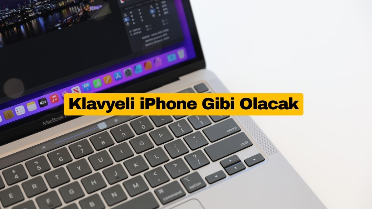 Apple’ın Dokunmatik MacBook Pro’su Klavyeli iPhone Gibi Olacak