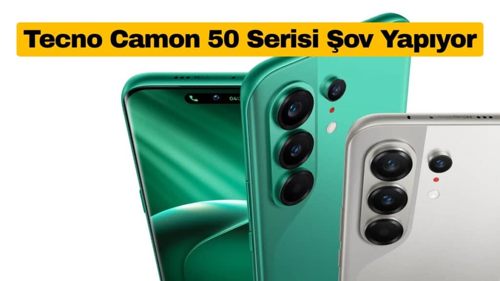 Tecno Camon 50 Serisi Resmen Duyuruldu: İşte Özellikler ve Fiyatlar