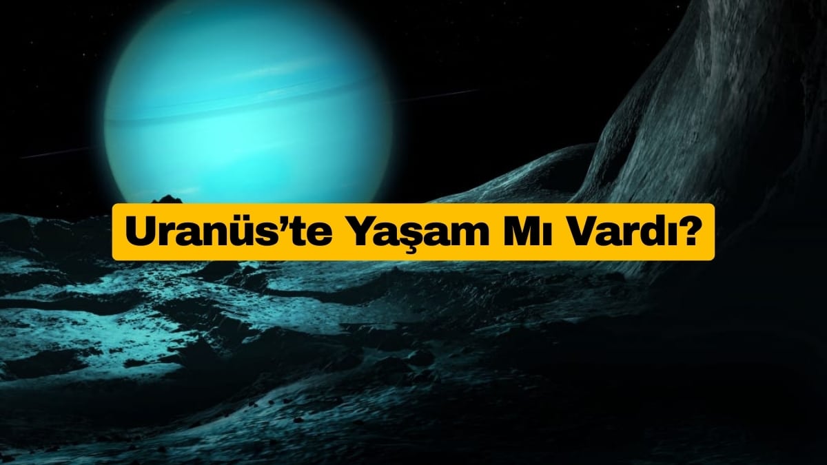 Uranüs’te Yaşam Mı Vardı?