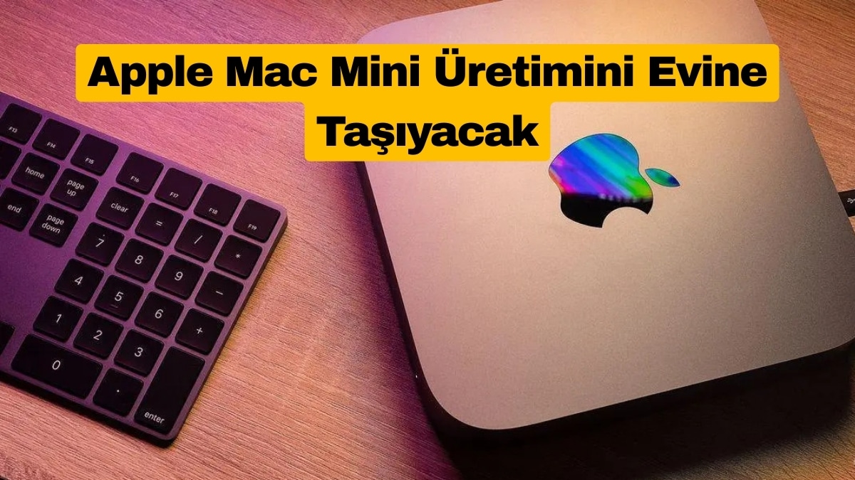 Apple Mac Mini Üretimini Evine Taşıyacak