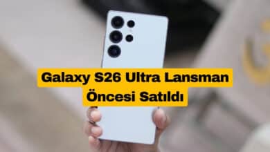 Galaxy S26 Ultra Lansman Öncesi Satıldı