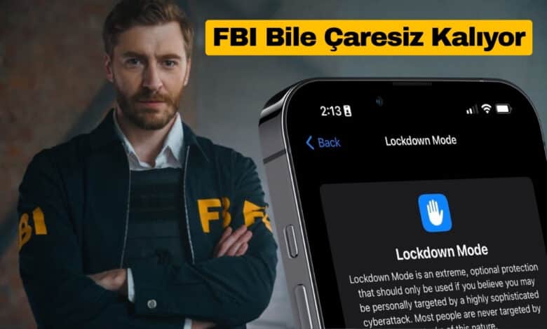 iPhone’un FBI’ı Bile Zorlayan Güvenlik Özelliği Lockdown Mode