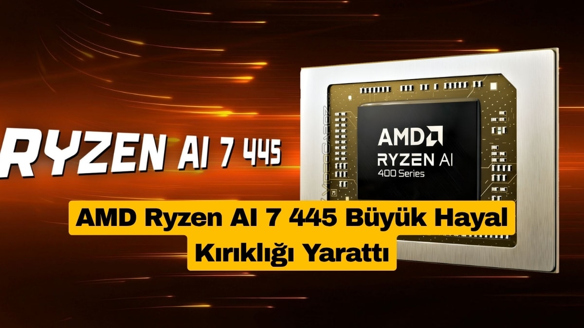 AMD Ryzen AI 7 445 Büyük Hayal Kırıklığı Yarattı