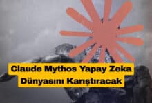Claude Mythos Yapay Zeka Dünyasını Karıştıracak