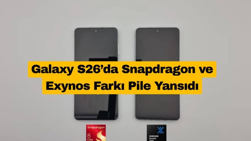 Galaxy S26’da Snapdragon ve Exynos Farkı Pile Yansıdı