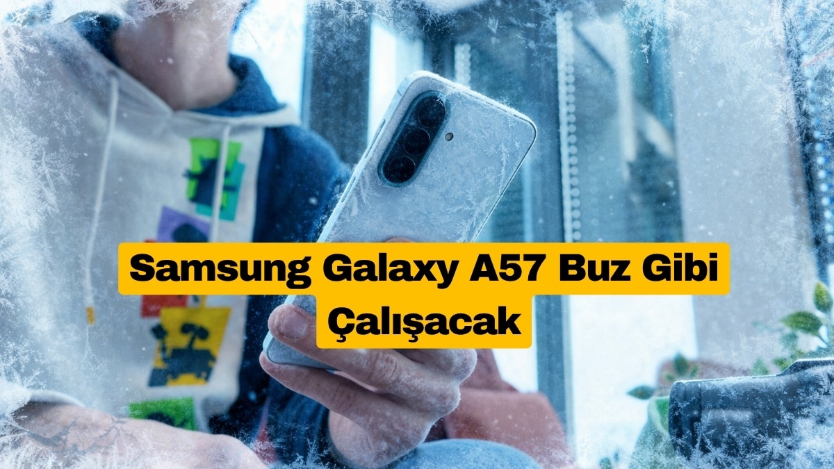 Samsung Galaxy A57 Buz Gibi Çalışacak