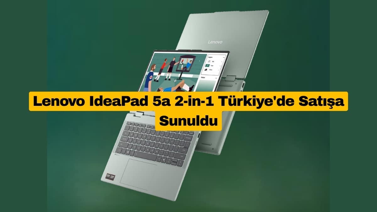 Lenovo IdeaPad 5a 2-in-1 Türkiye'de Satışa Sunuldu