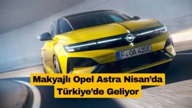 Makyajlı Opel Astra Nisan’da Türkiye’de Geliyor