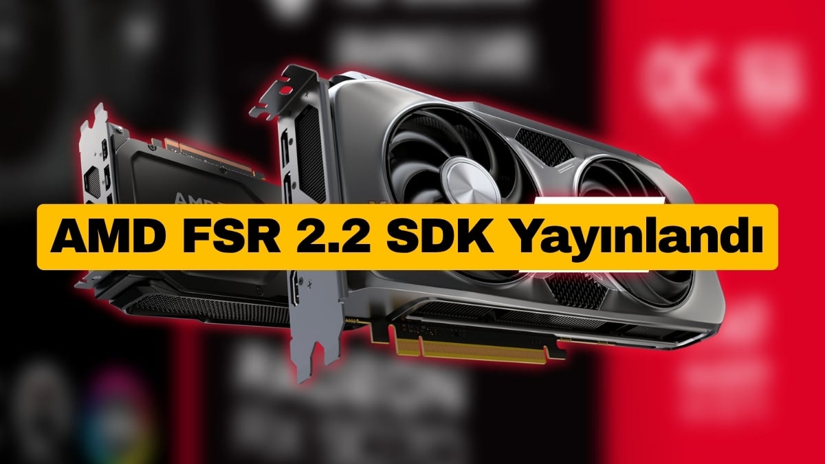 AMD FSR 2.2 SDK Yayınlandı