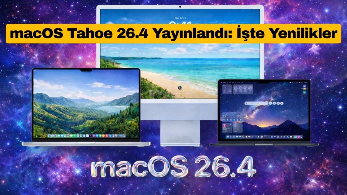 macOS Tahoe 26.4 Yayınlandı: İşte Yenilikler