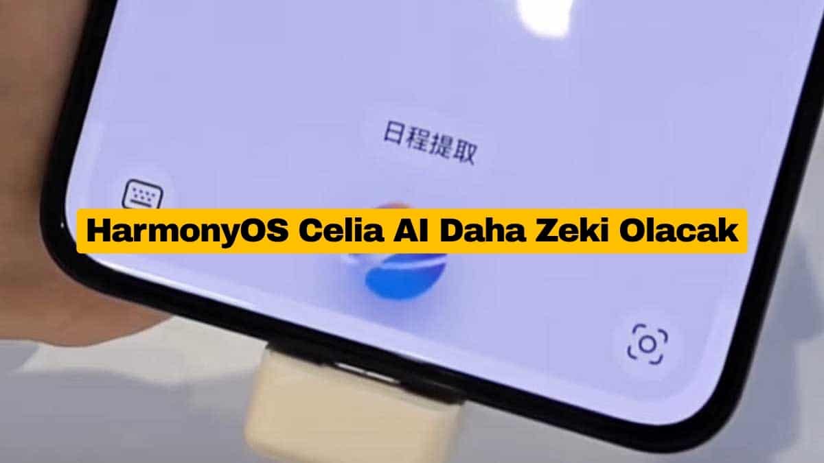 HarmonyOS Celia AI Daha Zeki Olacak