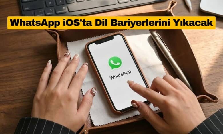 WhatsApp iOS'ta Dil Bariyerlerini Yıkacak