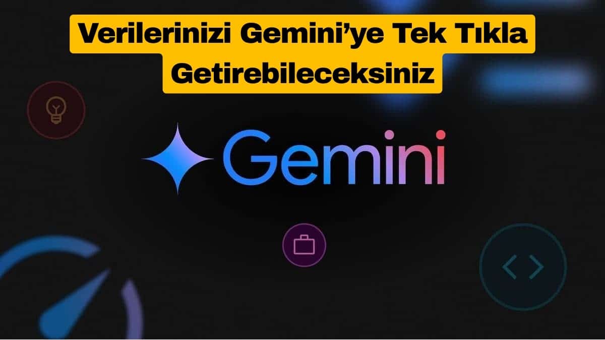 Verilerinizi Gemini’ye Tek Tıkla Getirebileceksiniz