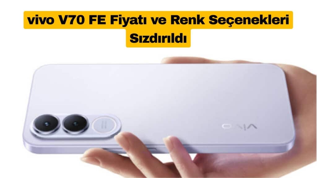 vivo V70 FE Fiyatı ve Renk Seçenekleri Sızdırıldı