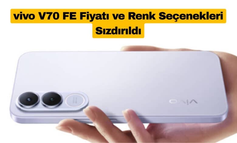 vivo V70 FE Fiyatı ve Renk Seçenekleri Sızdırıldı