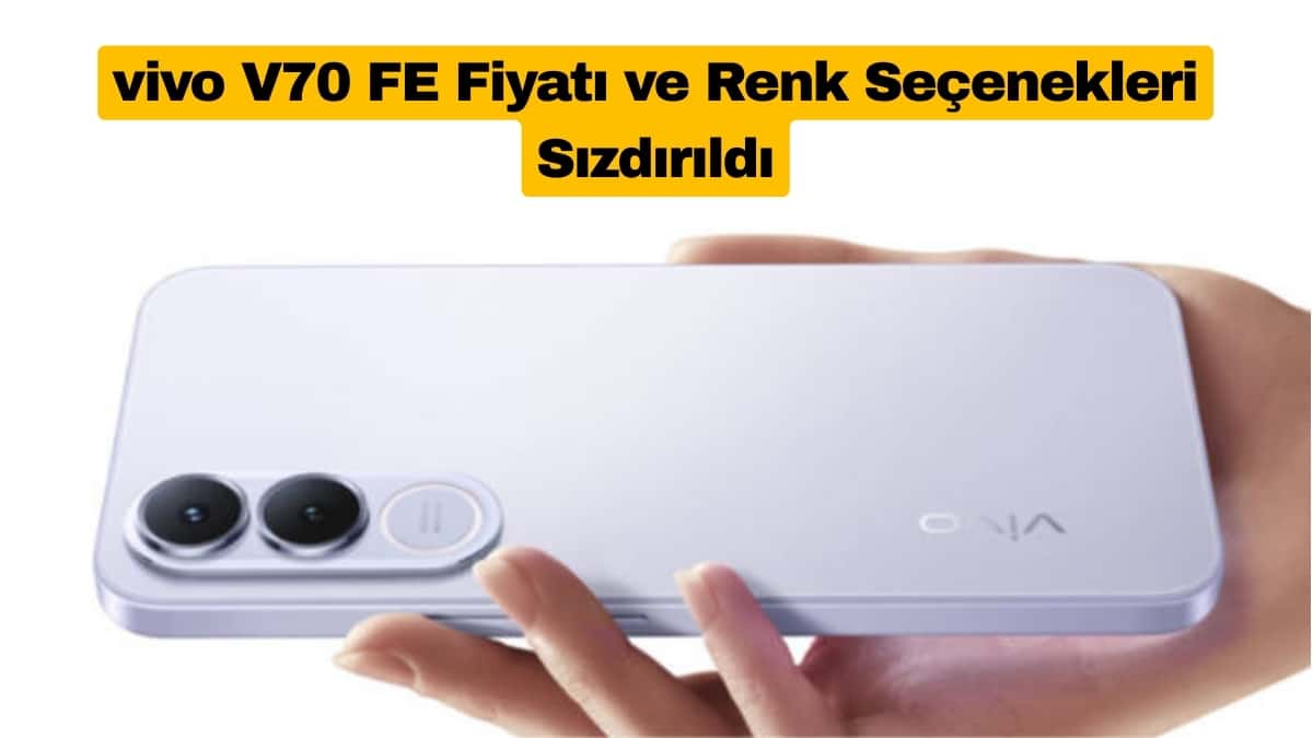 vivo V70 FE Fiyatı ve Renk Seçenekleri Sızdırıldı