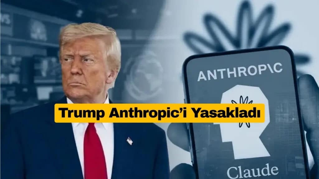 Trump Yönetimi Anthropic’i Kamu Kurumlarından Men Etti