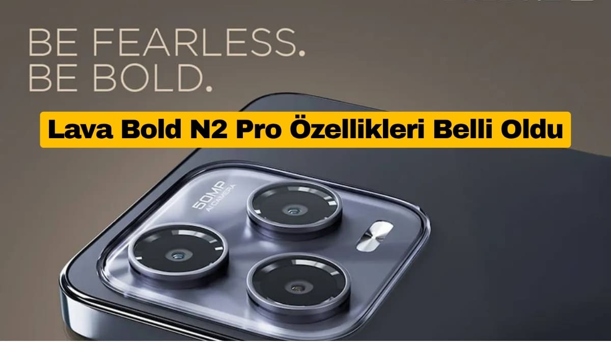 Lava Bold N2 Pro Özellikleri Belli Oldu