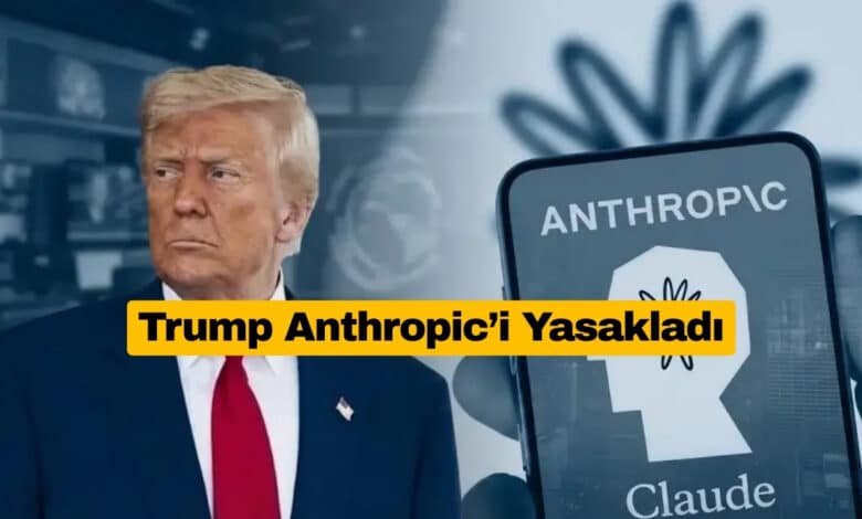 Trump Yönetimi Anthropic’i Kamu Kurumlarından Men Etti