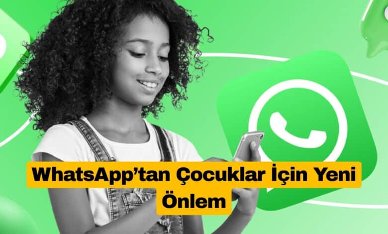 WhatsApp Çocuklar İçin Daha Güvenli Mesajlaşma Sunacak