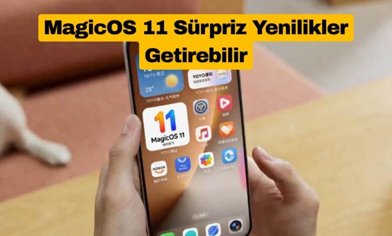 MagicOS 11 Sürpriz Yenilikler Getirebilir