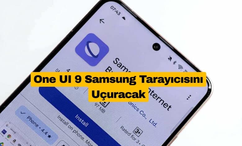 One UI 9 Samsung Tarayıcısını Uçuracak