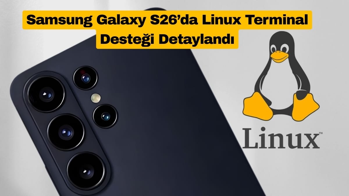 Samsung Galaxy S26’da Linux Terminal Desteği Detaylandı