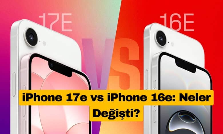 iPhone 17e vs iPhone 16e: Neler Değişti?