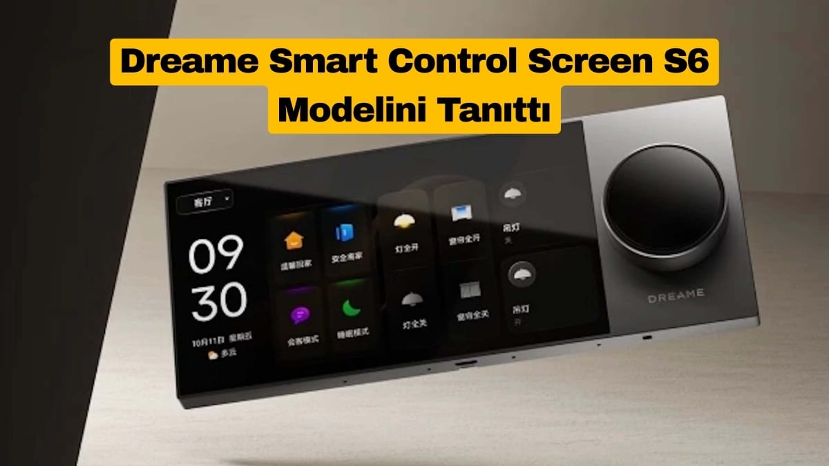 Dreame Smart Control Screen S6 Modelini Tanıttı