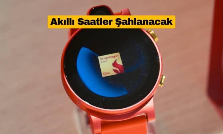 Snapdragon Wear Elite Akıllı Saatleri Şahlandıracak