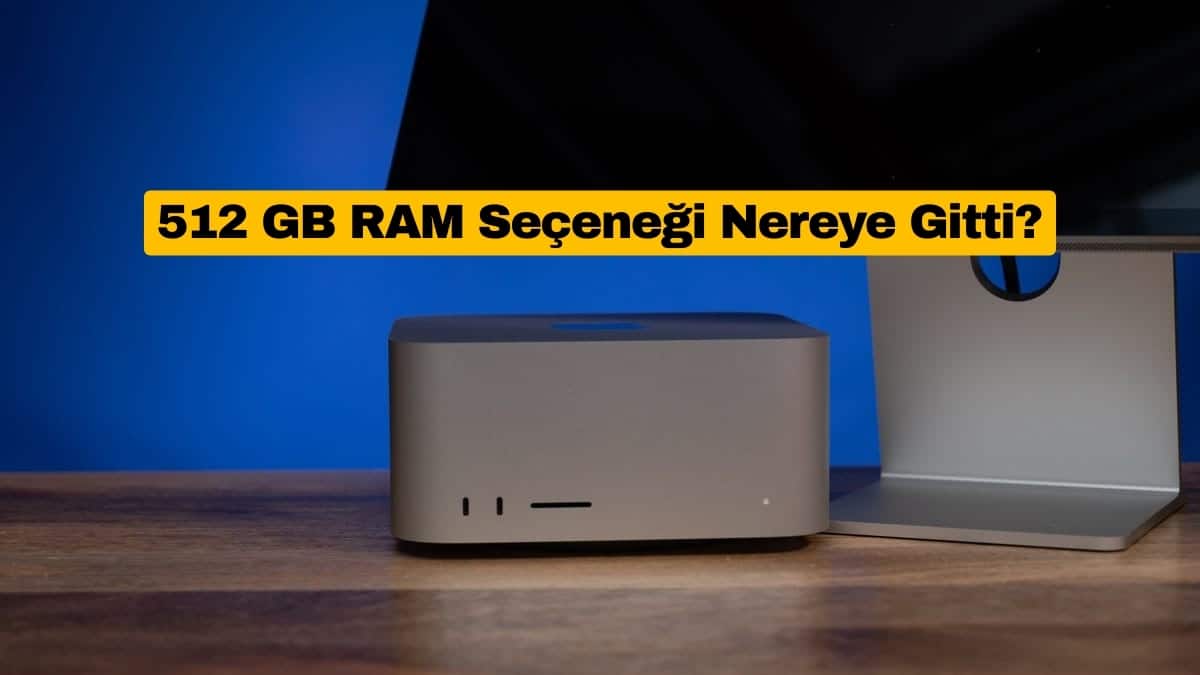 Mac Studio’nun 512GB RAM Seçeneği Nereye Gitti?
