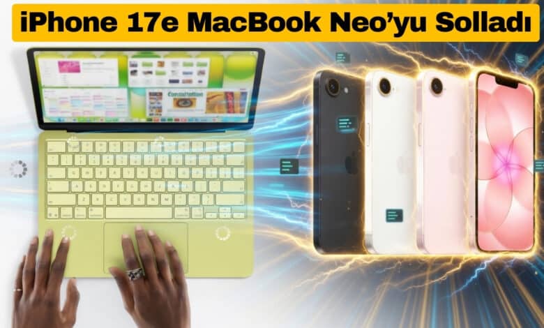 iPhone 17e MacBook Neo’dan Daha Hızlı