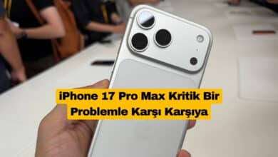 iPhone 17 Pro Max Kritik Bir Problemle Karşı Karşıya