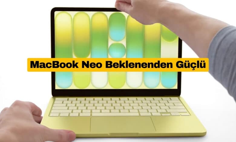 MacBook Neo Performansı Beklenenden Güçlü