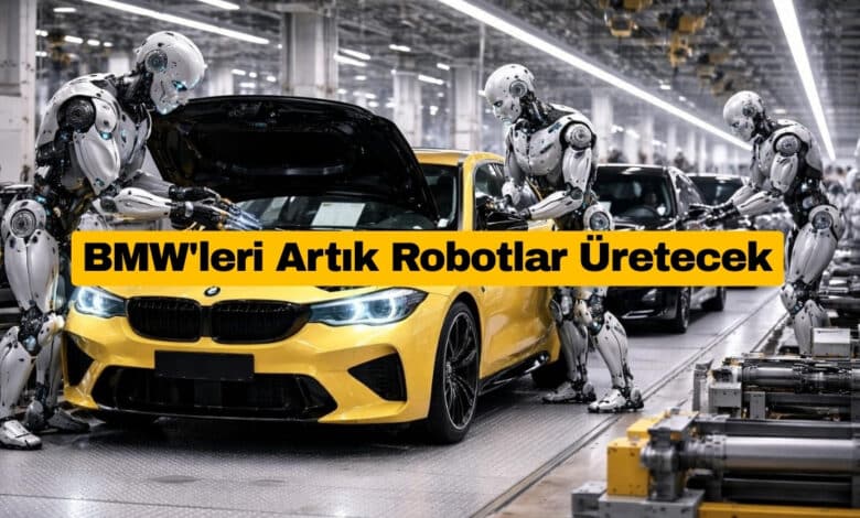 BMW'leri Artık Robotlar Üretecek