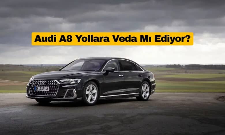 Audi A8 Yollara Veda Mı Ediyor?