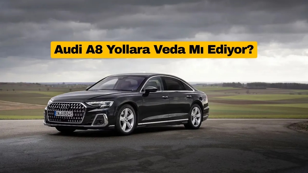 Audi A8 Yollara Veda Mı Ediyor?