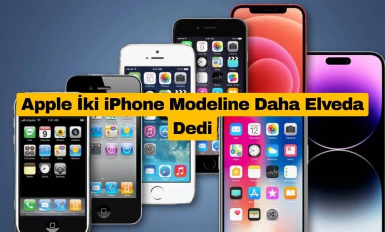 Apple İki iPhone Modeline Daha Elveda Dedi