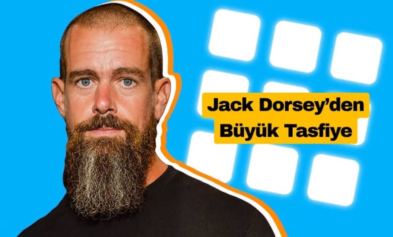 Jack Dorsey’den Büyük Tasfiye