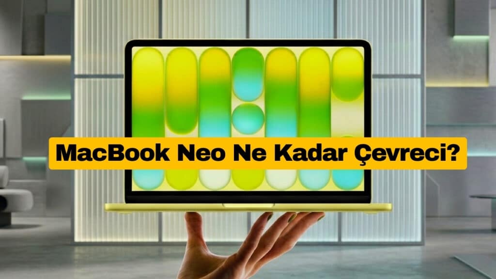 MacBook Neo Sadece Ucuz Değil Aynı Zamanda Çevreci