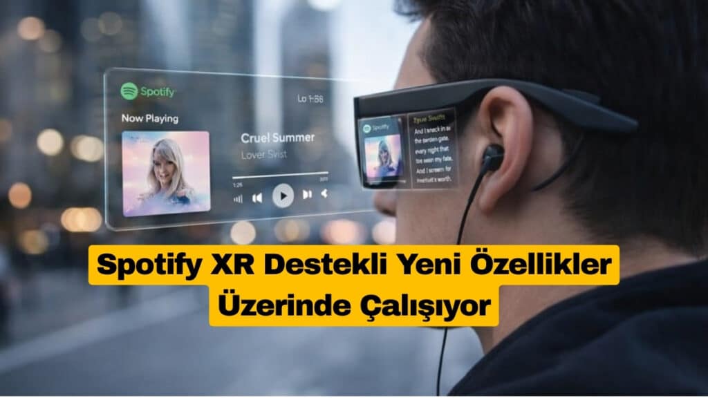 Spotify XR Destekli Yeni Özellikler Üzerinde Çalışıyor