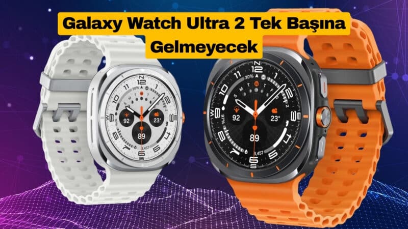 Galaxy Watch Ultra 2 Tek Başına Gelmeyebilir