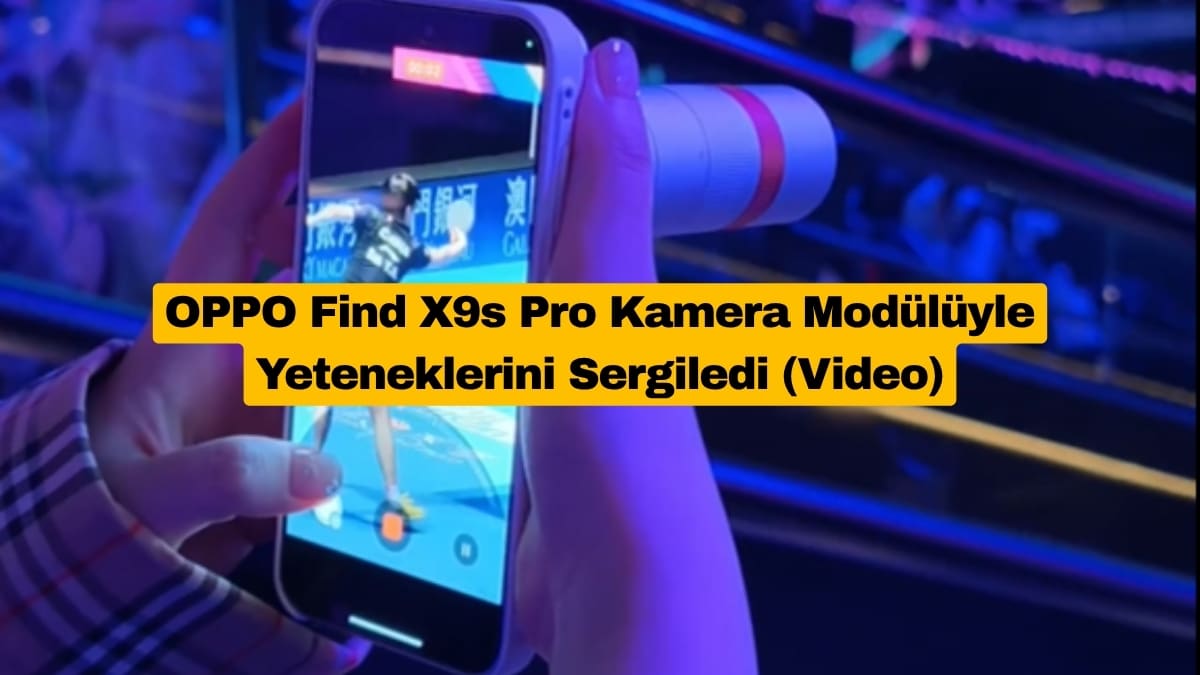 OPPO Find X9s Pro Kamera Modülüyle Yeteneklerini Sergiledi (Video)
