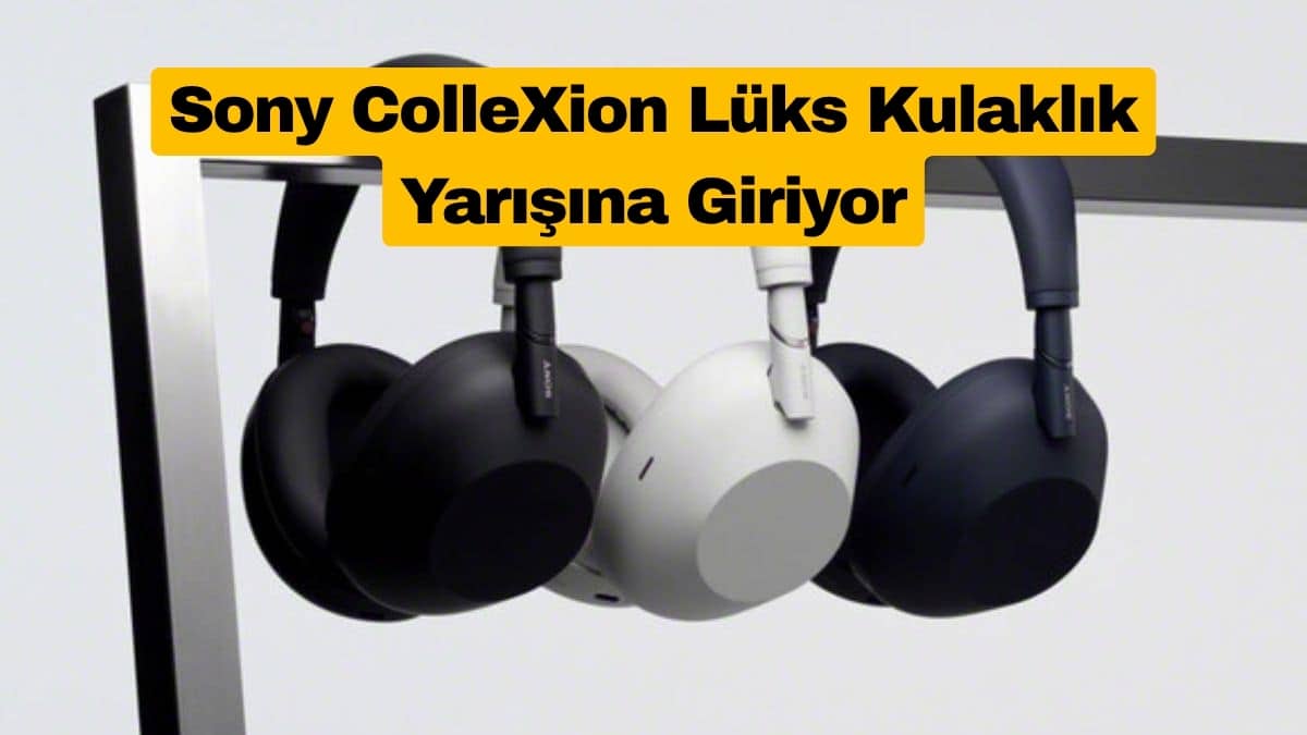Sony ColleXion Lüks Kulaklık Yarışına Giriyor