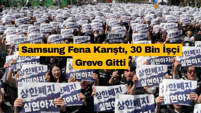 Samsung Fena Karıştı, 30 Bin İşçi Greve Gitti