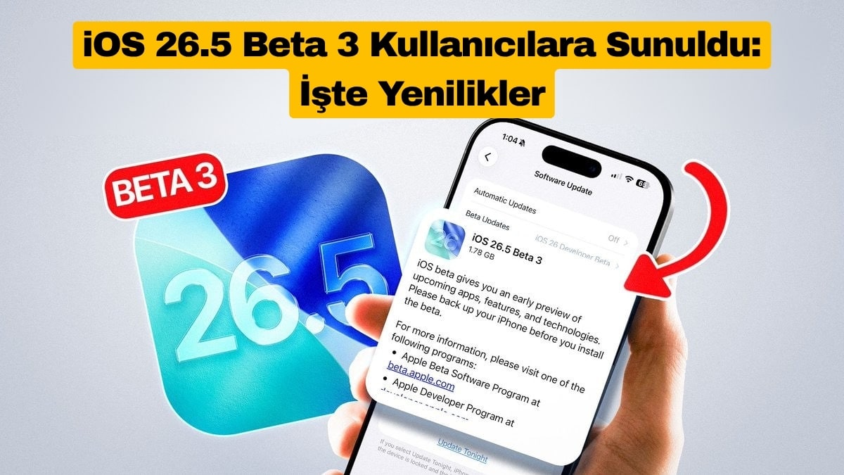 iOS 26.5 Beta 3 Kullanıcılara Sunuldu: İşte Yenilikler