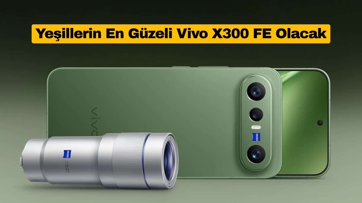 Yeşillerin En Güzeli Vivo X300 FE Olacak