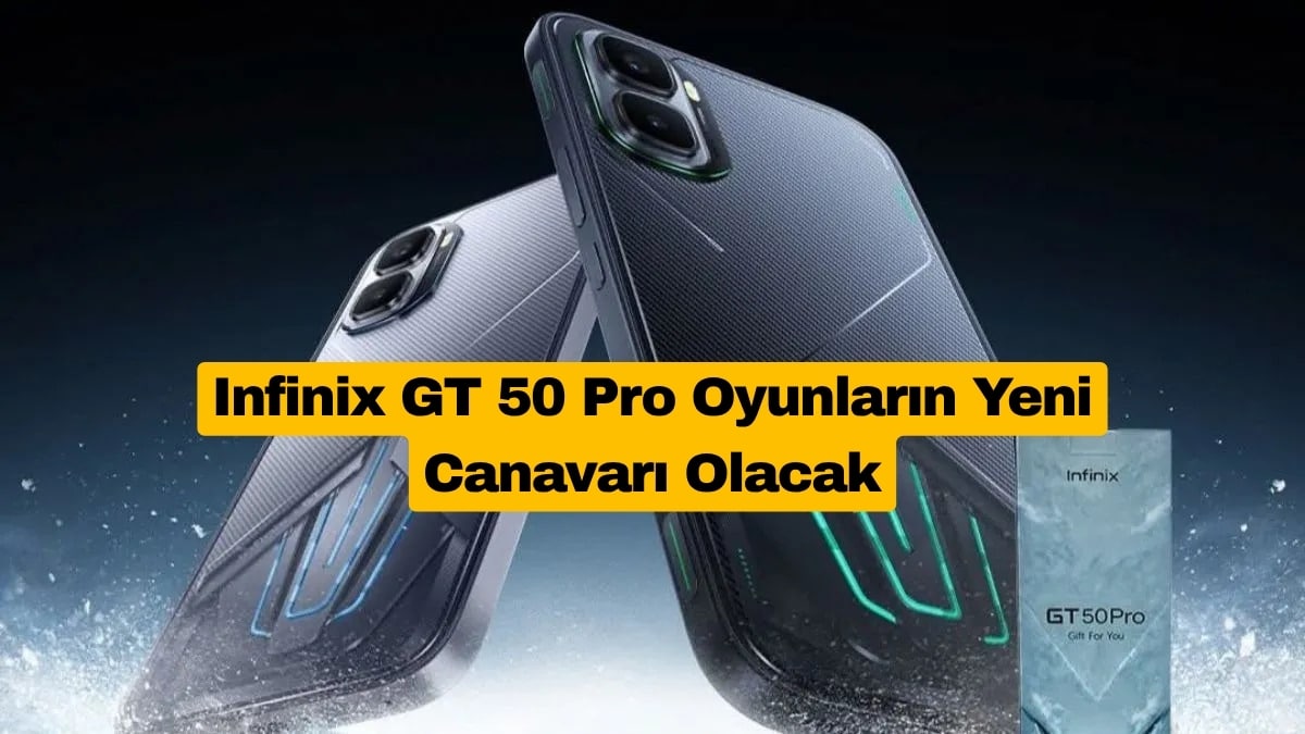 Infinix GT 50 Pro Oyunların Yeni Canavarı Olacak