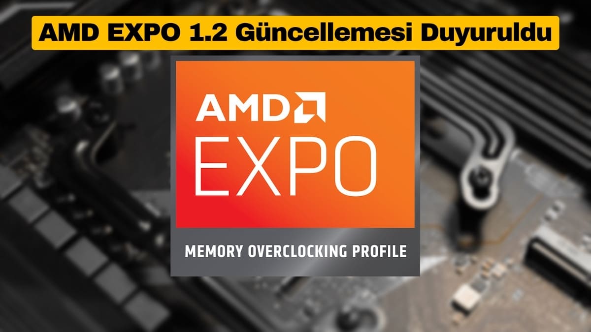 AMD EXPO 1.2 Güncellemesi Duyuruldu: İşte Yenilikler