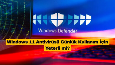 Windows 11 Antivirüsü Günlük Kullanım İçin Yeterli mi?